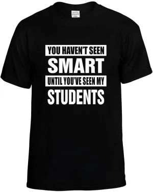 Havent seen Smart/Seen my Students Unisex T-Shirt Novelty Graphic Tee Shirt