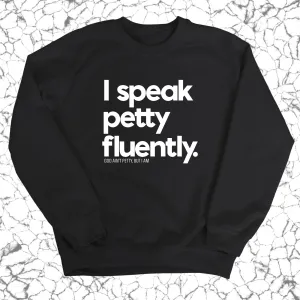 I speak petty fluently Unisex Sweatshirt