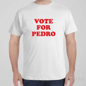 Vote For Pedro - T-shirt